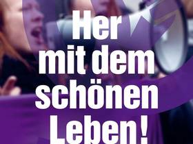 Frauenkampftag Symbolbild "Her mit dem schönen Leben!"